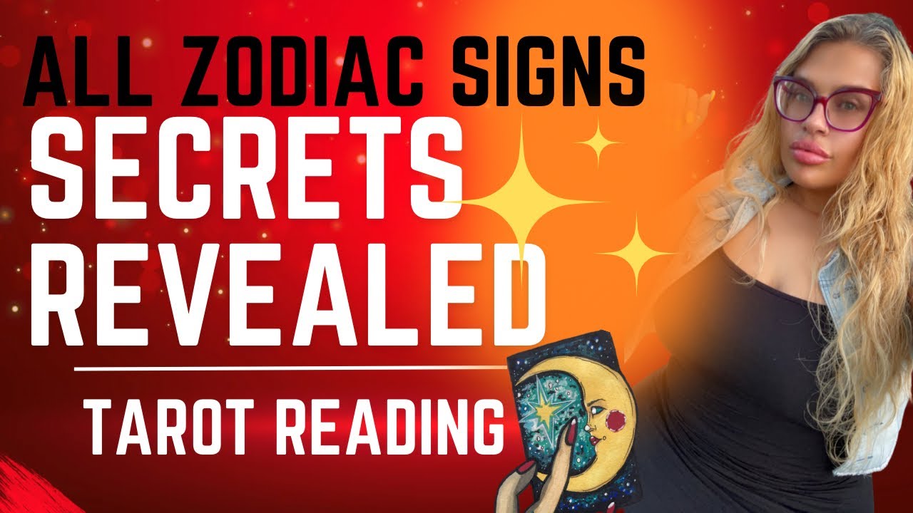 All Zodiac Signs Secrets Revealed Tarot Reading Youtube All Zodiac Signs Secrets Revealed Tarot Reading Youtube
