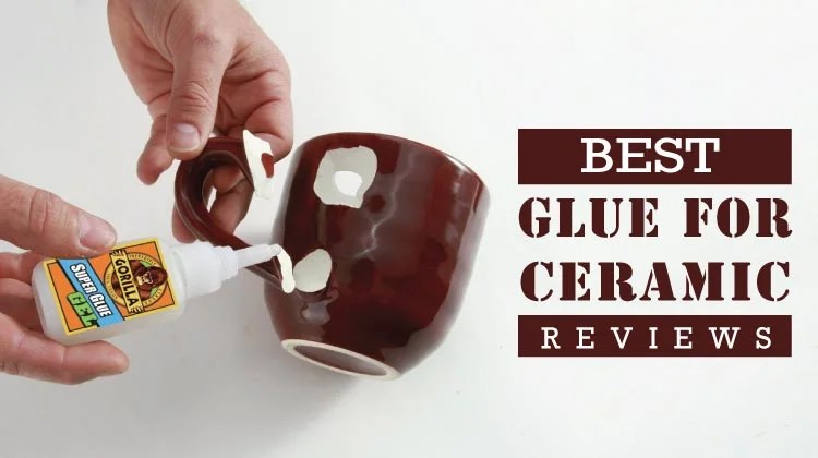Best Glue For Ceramic: Strongest Bonds Guaranteed