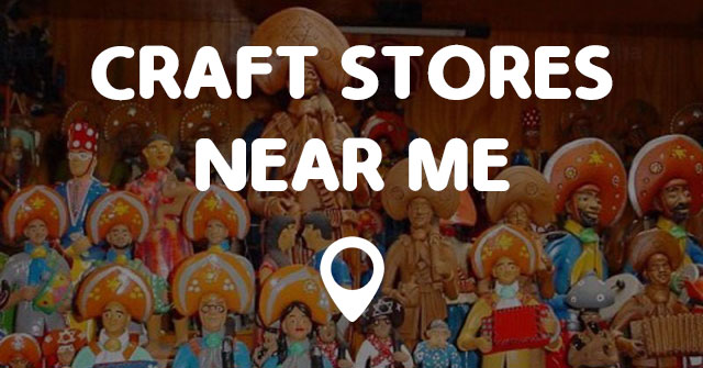 Craft Places Near Me