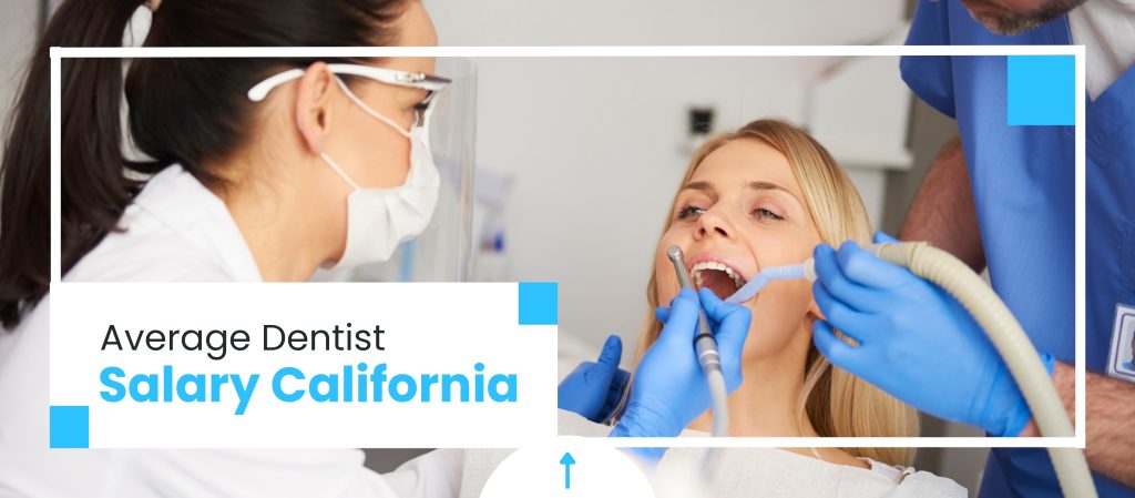 Dentist Salary In California: Earn Up To $250K