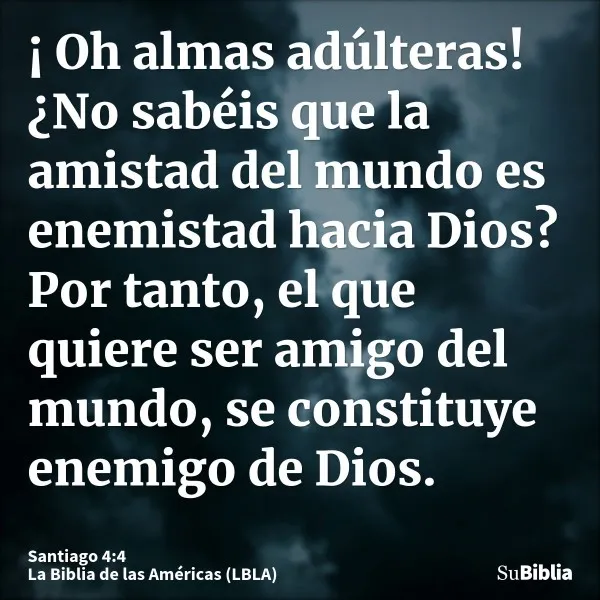 El Que Ama Al Mundo Se Constituye Enemigo De Dios El Que Ama Al Mundo Se Constituye Enemigo De Dios