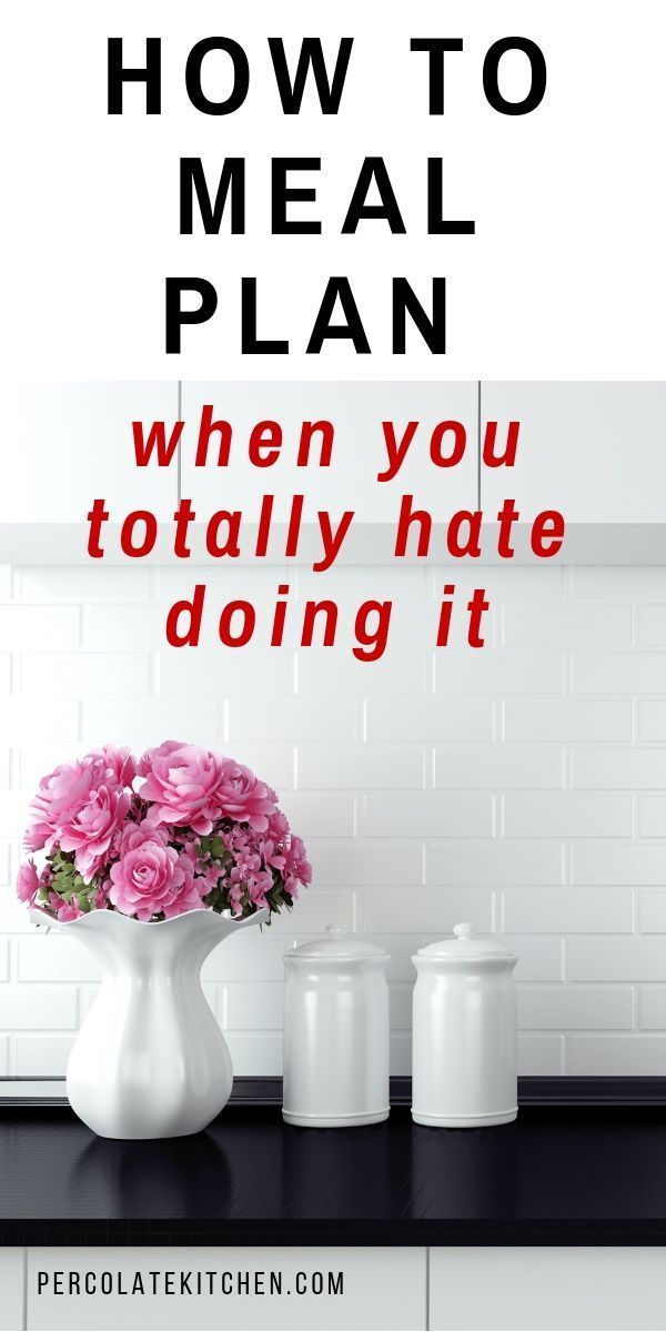How To Meal Plan When You Hate Doing It How To Meal Plan When You Hate Doing It
