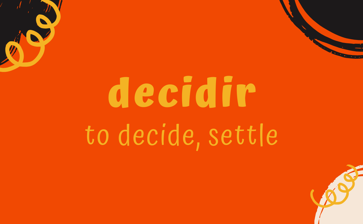 What Is Preterite Of Decidir? Easy Conjugation